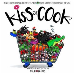 Kiss Or Cook ?: Teaching Children Compassion For Our Animal Friends. - Lotus, Lulu