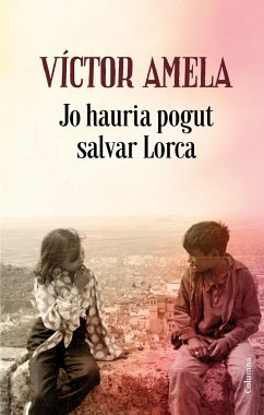 Jo hauria pogut salvar Lorca - Amela, Víctor-M.