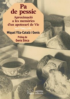 Pa de pessic : Aproximació a les memòries d'un apotecari de Vic - Ylla-Català, Miquel; Ylla Català, Miquel; Català, Miquel