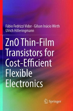 ZnO Thin-Film Transistors for Cost-Efficient Flexible Electronics - Vidor, Fábio Fedrizzi;Wirth, Gilson Inácio;Hilleringmann, Ulrich