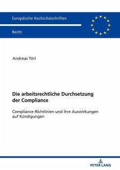 Die arbeitsrechtliche Durchsetzung der Compliance - Törl, Andreas