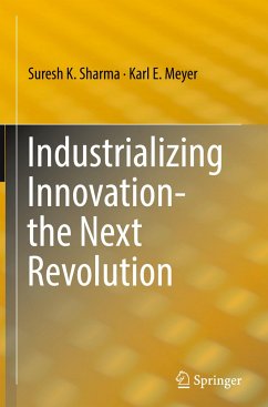 Industrializing Innovation-the Next Revolution - Sharma, Suresh K.;Meyer, Karl E.