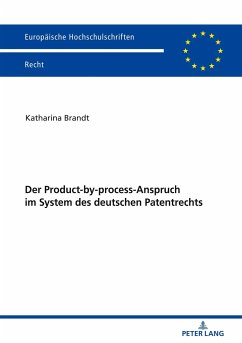 Der Product-by-process-Anspruch im System des deutschen Patentrechts - Brandt, Katharina