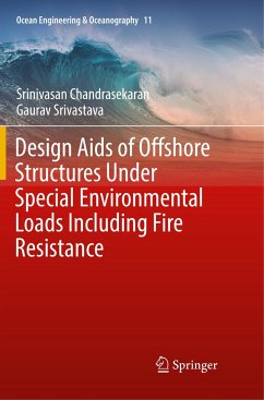 Design Aids of Offshore Structures Under Special Environmental Loads including Fire Resistance - Chandrasekaran, Srinivasan;Srivastava, Gaurav