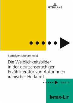 Die Weiblichkeitsbilder in der deutschsprachigen Erzählliteratur von Autorinnen iranischer Herkunft - Mohammadi, Somaiyeh