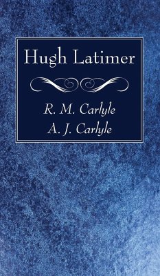 Hugh Latimer - Carlyle, R. M.; Carlyle, A. J.