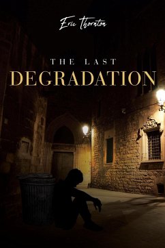 The Last Degradation - Thornton, Eric