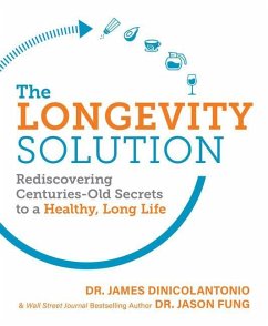 The Longevity Solution: Rediscovering Centuries-Old Secrets to a Healthy, Long Life - Dinicolantonio, James