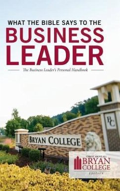 What the Bible Says to the Business Leader: Bryan College Edition - Worldwide, Leadership Ministries