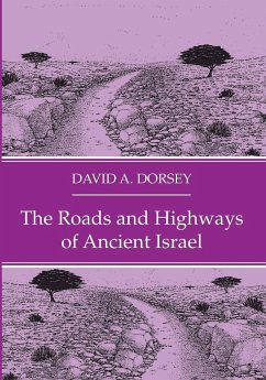 The Roads and Highways of Ancient Israel - Dorsey, David A.
