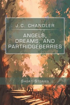 Angels, Dreams, and Partridgeberries - Chandler, J. C.