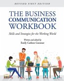The Business Communication Workbook: Skills and Strategies for the Working World