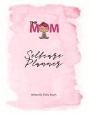 The Mom Selfcare Planner: Volume 1