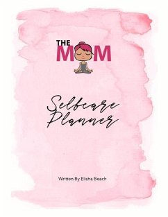 The Mom Selfcare Planner: Volume 1 - Beach, Elisha