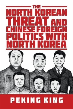 The North Korean Threat and Chinese Foreign Politics with North Korea - King, Peking