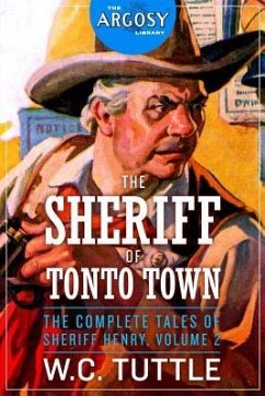 The Sheriff of Tonto Town: The Complete Tales of Sheriff Henry, Volume 2 - Tuttle, W. C.