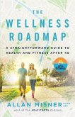 The Wellness Roadmap: A Straightforward Guide to Health and Fitness After 40