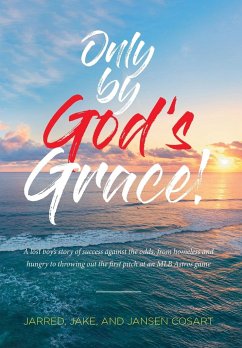 Only by God's Grace - Cosart, Jarred Jake