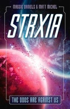 Strxia: The Odds Are Against Us Volume 1 - Daniels, Maggie; Michel, Matt