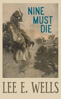 Nine Must Die - Wells, Lee E.