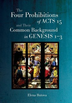 The Four Prohibitions of Acts 15 and Their Common Background in Genesis 1-3 - Butova, Elena
