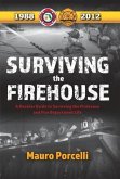 Surviving the Firehouse: A Rookies Guide to Surviving the Firehouse and Fire Department Life Volume 1