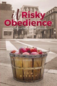 Risky Obedience: The Story of Peter & John Ministries Volume 1 - Bisset, Tom