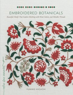 Embroidered Botanicals: Beautiful Motifs That Explore Stitching with Wool, Cotton, and Metallic Threads - Higuchi, Yumiko