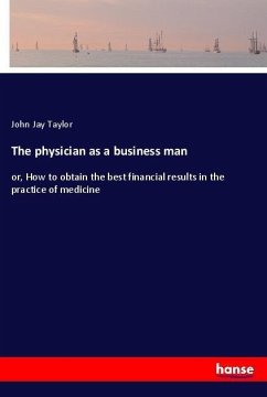 The physician as a business man - Taylor, John Jay