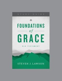 Foundations of Grace: Old Testament, Teaching Series Study Guide - Ligonier Ministries