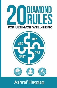 20 Diamond Rules for Ultimate Well-Being: Mind, Body, Spirit, Soul - Haggag, Ashraf