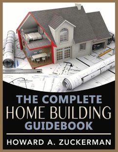 The Complete Home Building Guidebook: Volume 1 - Zuckerman, Howard A.