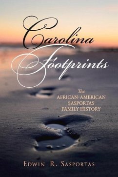 Carolina Footprints: The African-American Sasportas Family History Volume 1 - Sasportas, Edwin R.