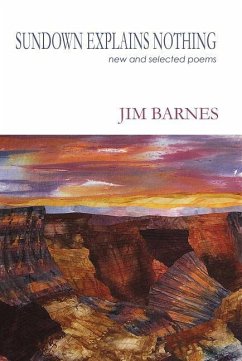Sundown Explains Nothing: New and Selected Poems - Barnes, Jim