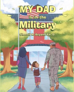 My Dad Is in the Military - Bryant Ed. D., Sherrill A