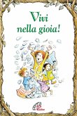 Vivi nella gioia! Vivi nella gioia!