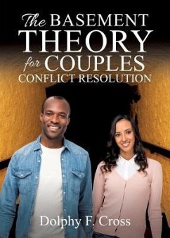 The Basement Theory for Couples Conflict Resolution - Cross, Dolphy F.