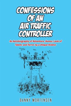 Confessions of an Air Traffic Controller - Mortensen, Danny