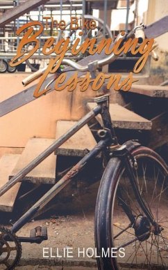 The Bike: Beginning Lessons - Holmes, Ellie