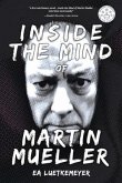 Inside the Mind of Martin Mueller: Volume 1