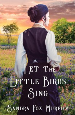 Let the Little Birds Sing - Murphy, Sandra Fox