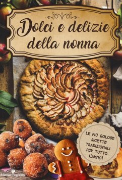 Cover Dolci e delizie della nonna. Le più golose ricette tradizionali per tutto l'anno!