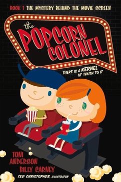 The Popcorn Colonel: There Is a Kernal of Truth to It. Volume 1 - Anderson, Toni; Carney, Billy