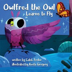 Owlfred the Owl Learns to Fly - Foster, Caleb