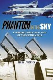 Phantom in the Sky: A Marine's Back Seat View of the Vietnam War Volume 15