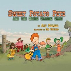 Sweet Potato Pete and the Green Garden Gang: Volume 1 - Ehrens, Art