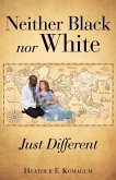 Neither Black nor White - JUST DIFFERENT