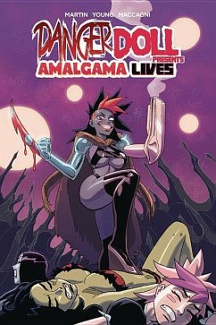 Danger Doll Squad Presents: Amalgama Lives! Volume 1 - Martin, Jason