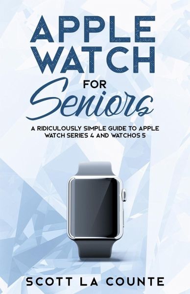Apple Watch For Seniors Apple Watch For Seniors
