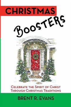 Christmas Boosters: Celebrate the Spirit of Christ Through Christmas Traditions - Evans, Brent R.
